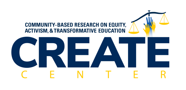 Community-Based Research on Equity, Activism, & Transformative Education | CREATE Center